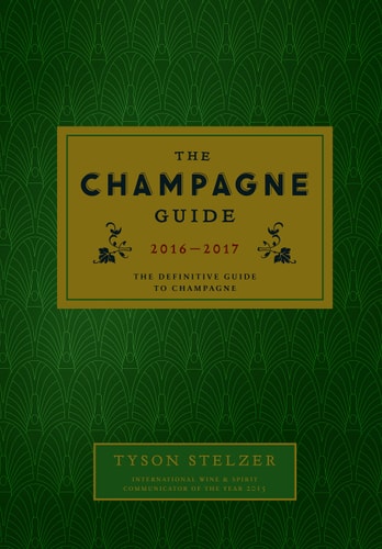 The Champagne Guide 2016-2017 The Definitive Guide to Champagne