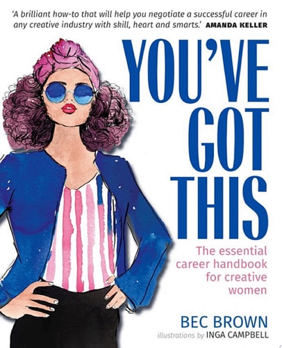 You’ve Got This The essential career handbook for creative women