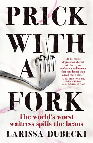 Prick with a Fork The World's Worst Waitress Spills the Beans