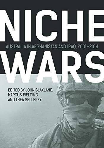 Niche Wars Australia in Afghanistan and Iraq, 2001-2014