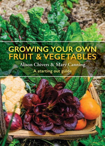 Grow Your Own Fruit & Vegetables A Starting Out Guide