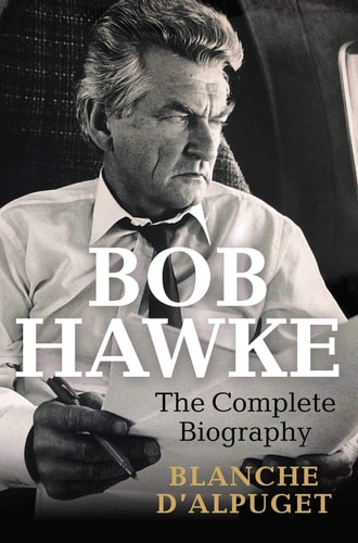 Bob Hawke The Complete Biography