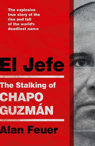El Jefe - The Stalking of Chapo Guzman