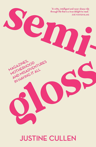 Semi-Gloss Magazines, Motherhood and Misadventures in Having It All