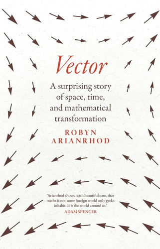 Vector A Surprising Story of Space, Time, and Mathematical Transformation