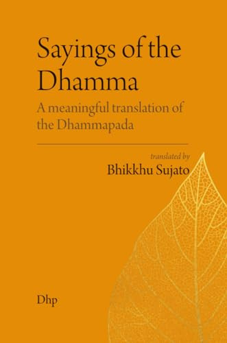 Sayings of the Dhamma: A meaningful translation of the Dhammapada