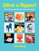 What a Ripper! 60 Everyday Objects That Shaped Australia
