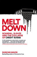 Meltdown Scandal, Sleaze and the Collapse of Credit Suisse