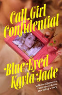 Call Girl Confidential - Millions of Followers. Hundreds of Clients. One Hell of a Story