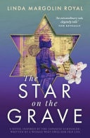 The Star on the Grave A Novel Inspired by the 'Japanese Schindler', Written by a Woman Who Owes Him Her Life