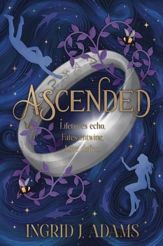 Ascended: Lifetimes echo. Fates entwine. Love defies. (The Descended Series)