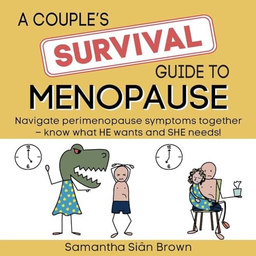 A Couple's SURVIVAL Guide to Menopause Navigate Perimenopause Symptoms Together. Know what He Wants and She Needs.