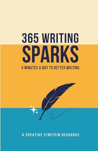 365 Writing Sparks 5 Minutes a Day to Better Writing