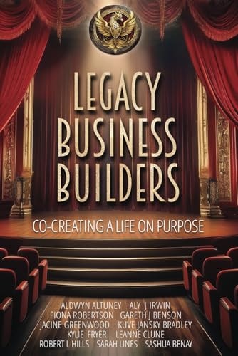 Legacy Business Builders: Co-Creating A Life On Purpose