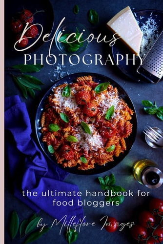 Delicious Photography The Ultimate Handbook for Food Bloggers