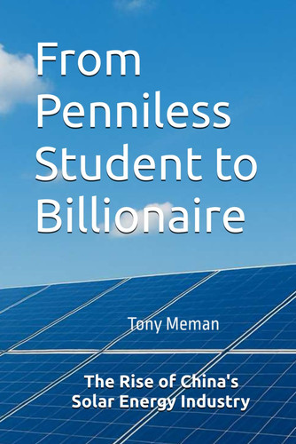 From Penniless Student to Billionaire The Rise of China's Solar Energy Industry