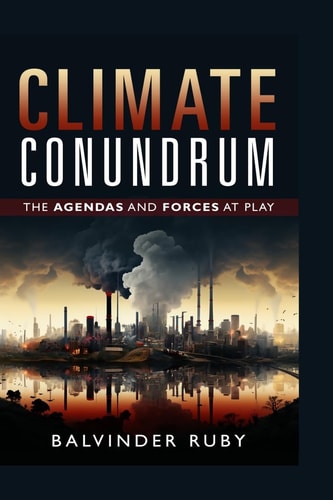 Climate Conundrum The Agendas And Forces At Play