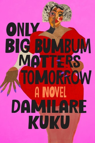 Only Big Bumbum Matters Tomorrow - A Novel