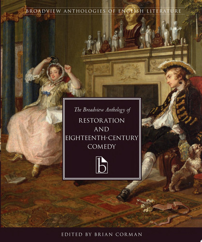 The Broadview Anthology of Restoration and 18th Century Comedy
