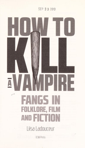How to kill a vampire: fangs in folklore, film and fiction