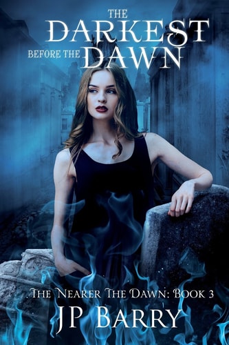 The Darkest Before the Dawn The Nearer The Dawn Saga: Book 3