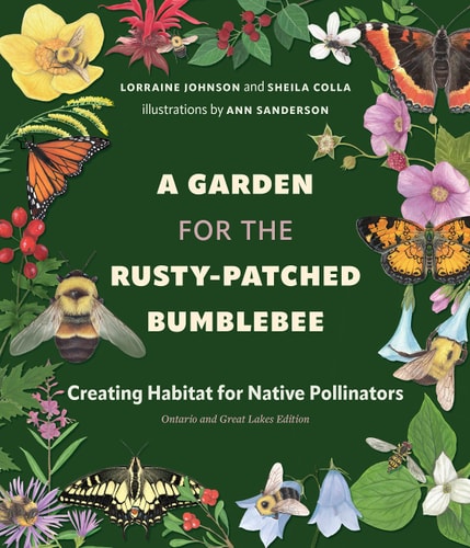 A Garden for the Rusty-Patched Bumblebee Creating Habitat for Native Pollinators: Ontario and Great Lakes Edition