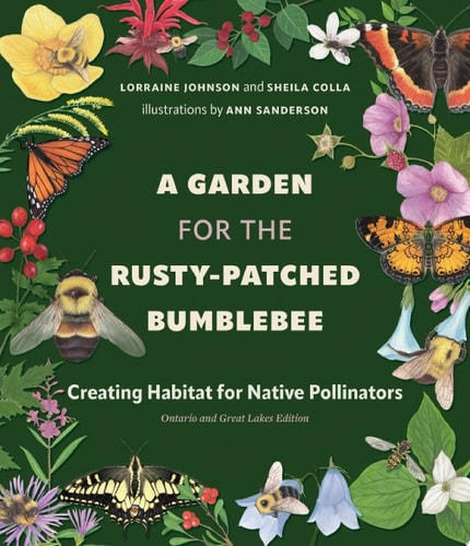 A Garden for the Rusty-Patched Bumblebee Creating Habitat for Native Pollinators: Ontario and Great Lakes Edition