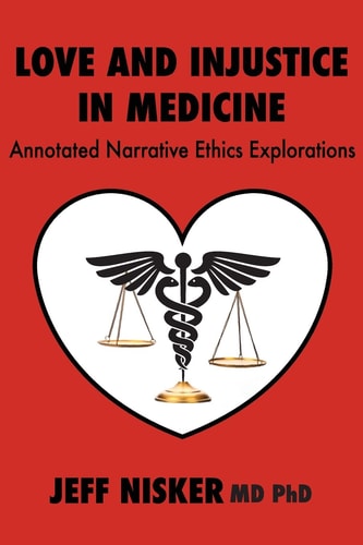 Love and Injustice in Medicine Annotated Narrative Ethics Explorations