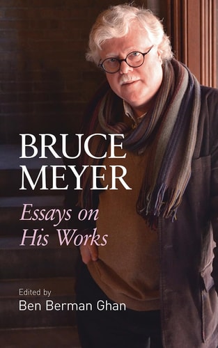 Bruce Meyer Essays on His Works