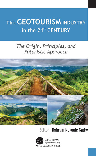 The Geotourism Industry in the 21st Century The Origin, Principles, and Futuristic Approach