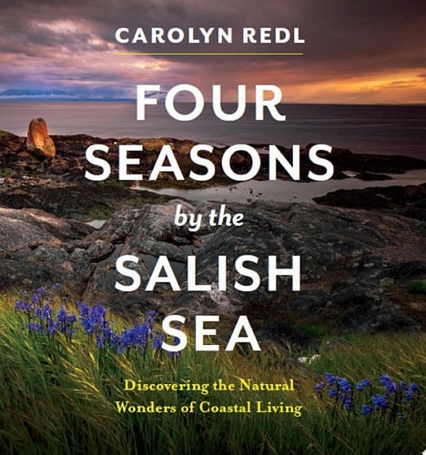 Four Seasons by the Salish Sea: Discovering the Natural Wonders of Coastal Living