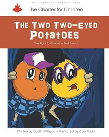 The Two Two-Eyed Potatoes: The Right to Choose a Best Friend (Charter for Children)