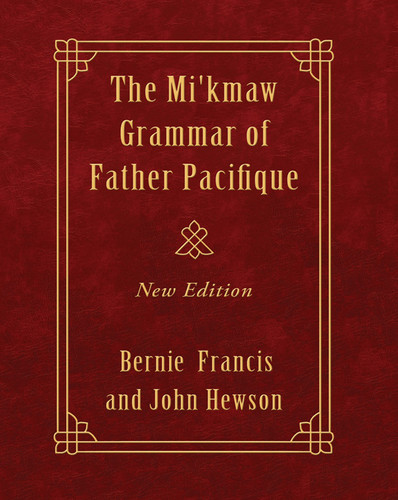 The Mi'kmaw Grammar of Father Pacifique New Ediiton