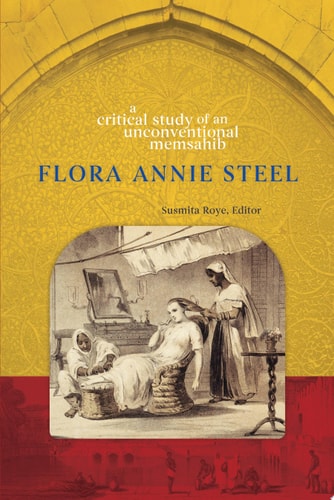 Flora Annie Steel A Critical Study of an Unconventional Memsahib