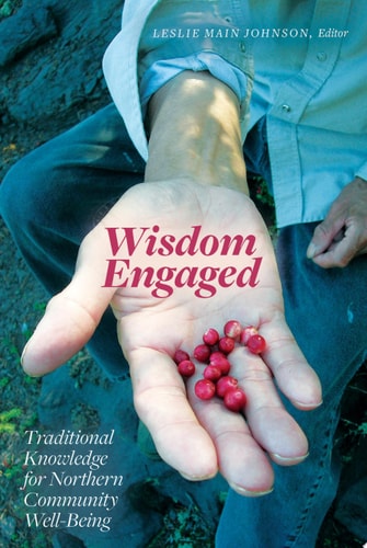 Wisdom Engaged Traditional Knowledge for Northern Community Well-Being