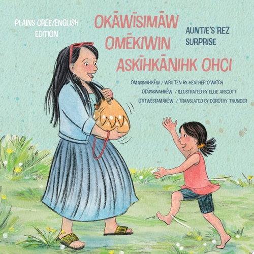 okāwīsimāw omēkiwin askīhkānihk ohci/Auntie's Rez Surprise