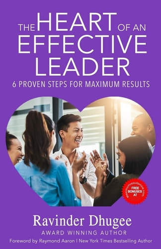The Heart of an Effective Leader 6 Proven Steps for Maximum Results