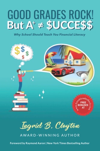 Good Grades Rock!! But A+ $ucce$$ Why School Should Teach You Financial Literacy