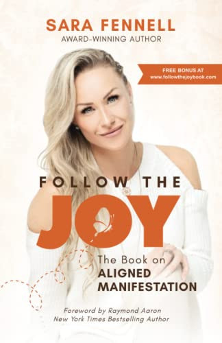 Follow The Joy: The Book on Aligned Manifestation