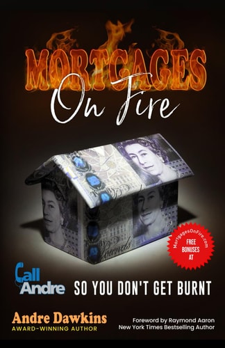 Mortgages On Fire: Call Andre! So You Don't Get Burnt