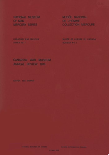 Canadian War Museum: Annual Review 1974