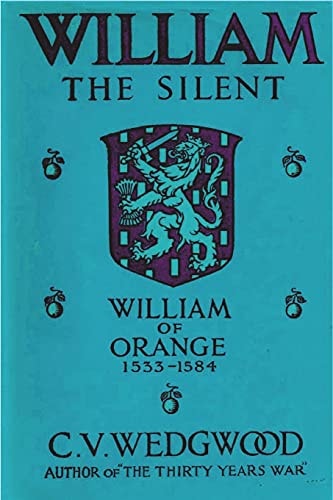 William the Silent William of Nassau, Prince of Orange, 1533-1584
