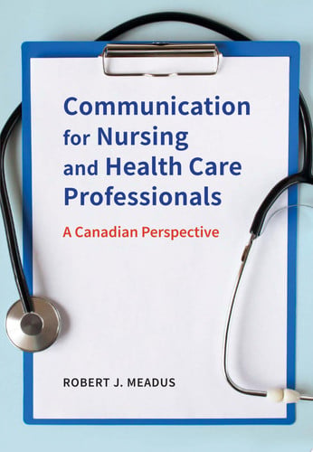 Communication for Nursing and Health Care Professionals A Canadian Perspective