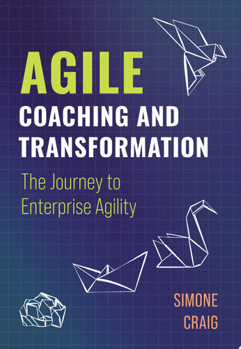 Agile Coaching and Transformation The Journey to Enterprise Agility