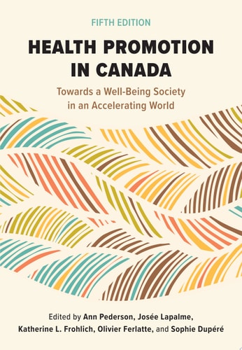 Health Promotion in Canada, Fifth Edition Towards a Well-Being Society in an Accelerating World
