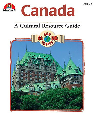 Our Global Village - Canada: A Cultural Resource Guide