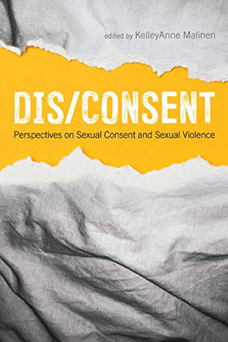 Dis/consent Perspectives on Sexual Consent and Sexual Violence