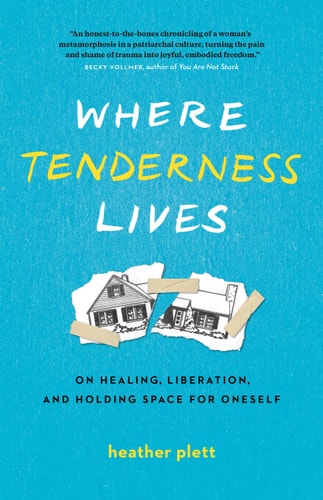Where Tenderness Lives On Healing, Liberation, and Holding Space for Oneself