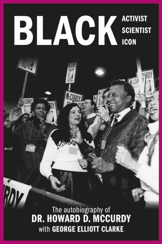 Black Activist, Black Scientist, Black Icon The Autobiography of Dr. Howard D. McCurdy