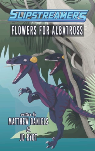 Flowers for Albatross A Slipstreamers Adventure